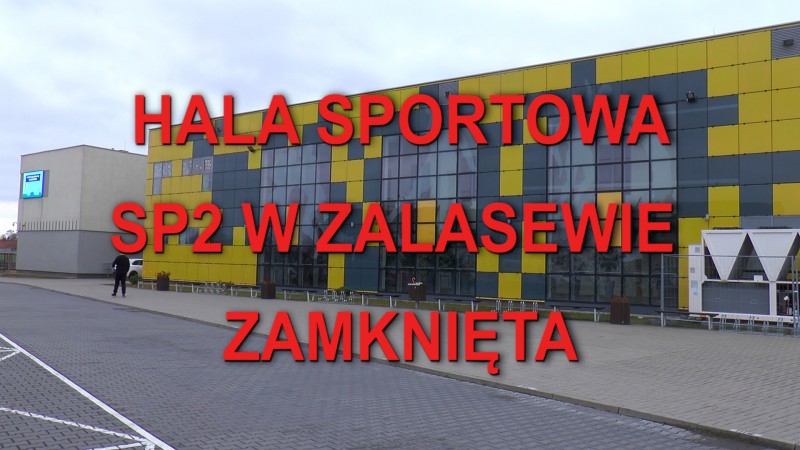 ZAMKNIĘCIE HALI SPORTOWEJ W ZALASEWSKIEJ DWÓJCE